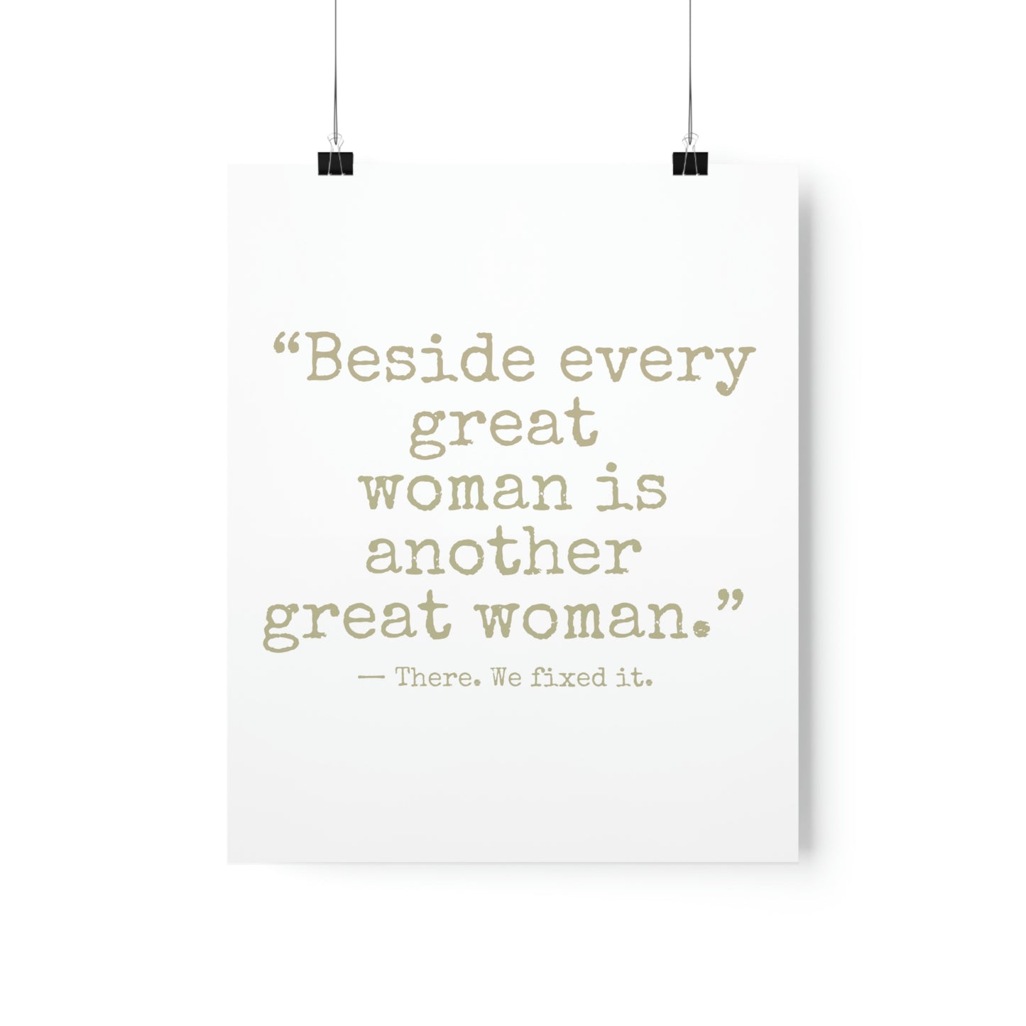 Beside Every Great Woman Print